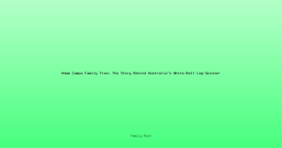 Adam Zampa Family Tree: The Story Behind Australia's White-Ball Leg-Spinner