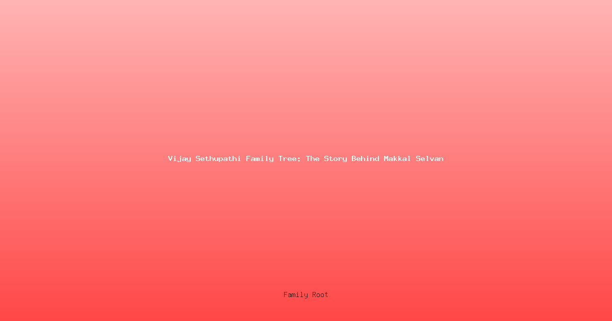 Vijay Sethupathi Family Tree: The Story Behind Makkal Selvan