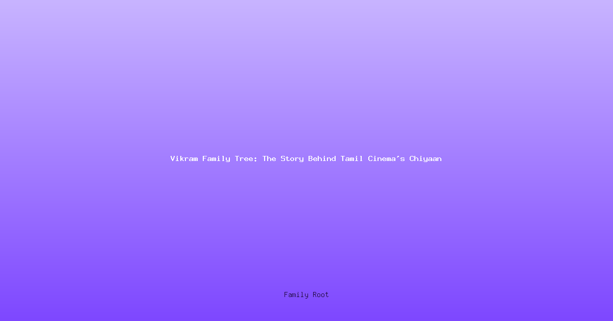 Vikram Family Tree: The Story Behind Tamil Cinema's Chiyaan
