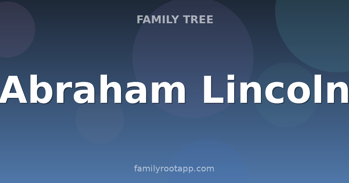 Abraham Lincoln Family Tree: The Story Behind the 16th US President