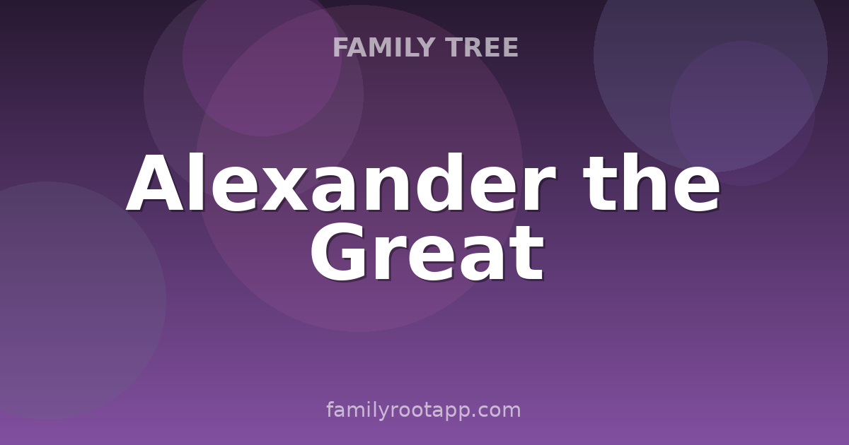Alexander the Great Family Tree: The Story Behind Antiquity's Greatest Conqueror