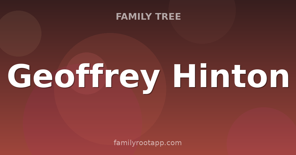 Geoffrey Hinton Family Tree: The Story Behind The Godfather of AI