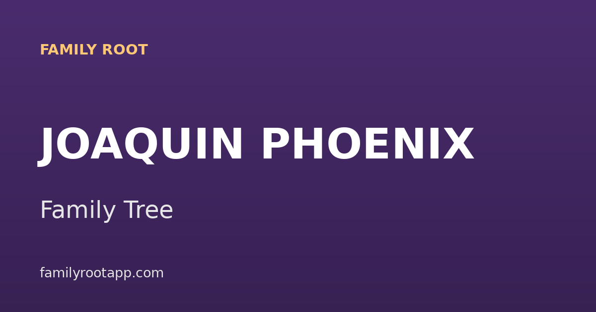 Joaquin Phoenix Family Tree: The Story Behind a Hollywood Actor Family