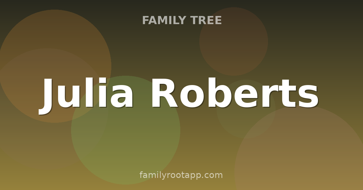Julia Roberts Family Tree: The Story Behind Pretty Woman
