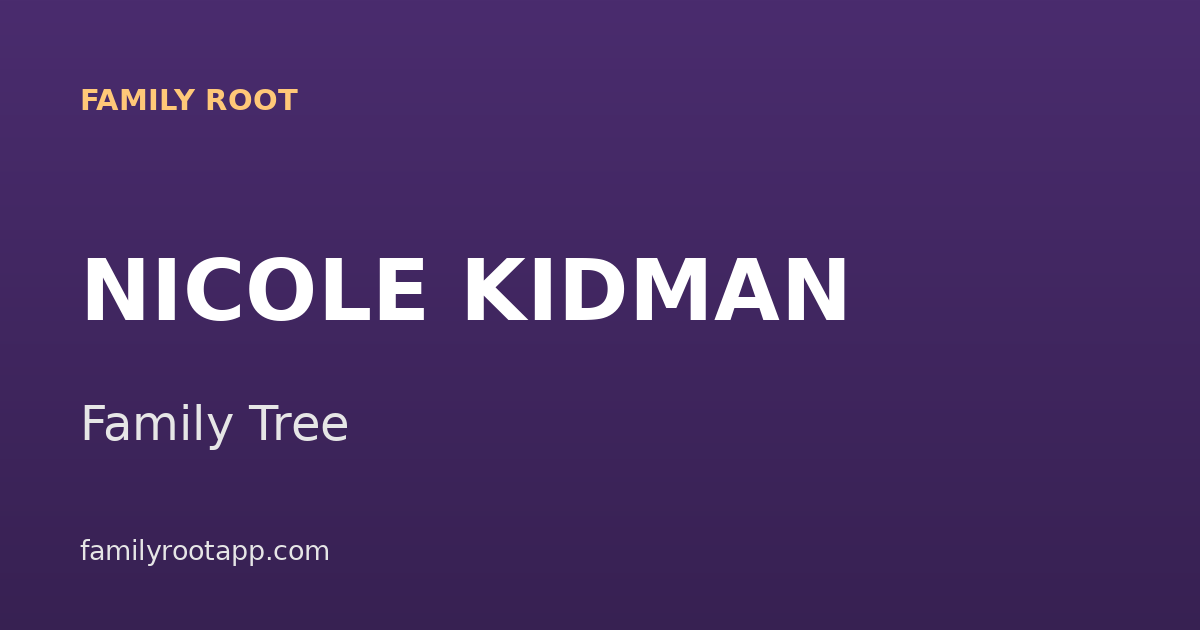 Nicole Kidman Family Tree: The Story Behind an Australian-American Acting Career