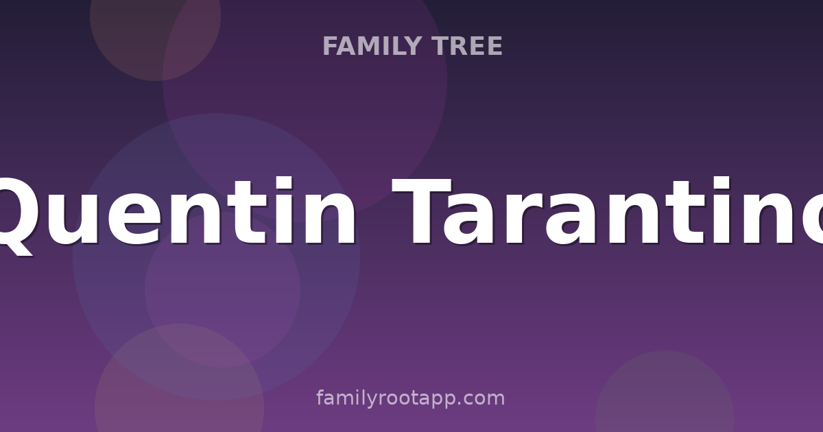 Quentin Tarantino Family Tree: The Story Behind Hollywood's Auteur