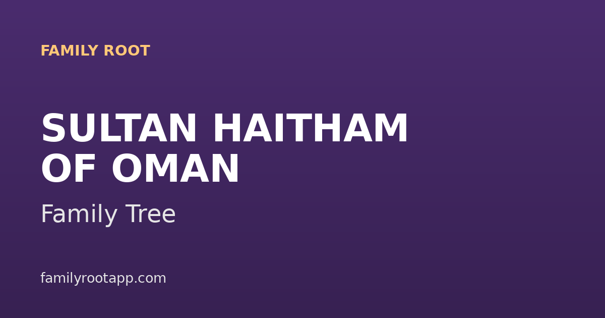 Sultan Haitham Family Tree: The Story Behind Oman's Modernising Monarch